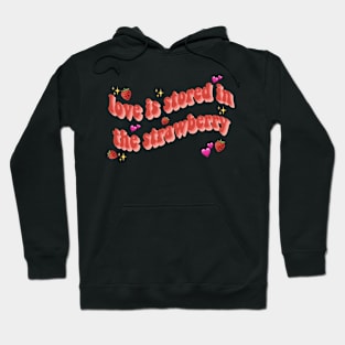 love is stored in the strawberry Hoodie